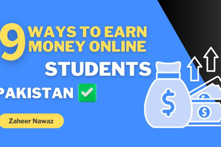 Explore the Ways to Earn Money Online in Pakistan for Students